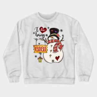 Grandma Gifts I Love Being A Gigi Snowman Matching Family Christmas Gifts Crewneck Sweatshirt